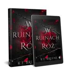 Okładka książki "W ruinach róż" K.F. Breene. Mroczna róża i ciernie sugerują, że to bajki nie dla dzieci.