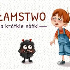 Bajka z morałem o kłamstwie: chłopiec i potworek z napisem "Kłamstwo ma krótkie nóżki".