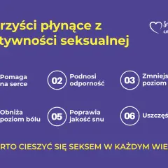 Czy seks jest zdrowy? Tak! Aktywność seksualna pomaga sercu, odporności, redukuje stres, ból, poprawia sen i uszczęśliwia.