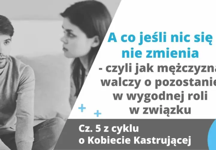 Mężczyźni kiedyś i dziś: jak współczesny mężczyzna walczy o wygodną rolę w związku, gdy nic się nie zmienia.