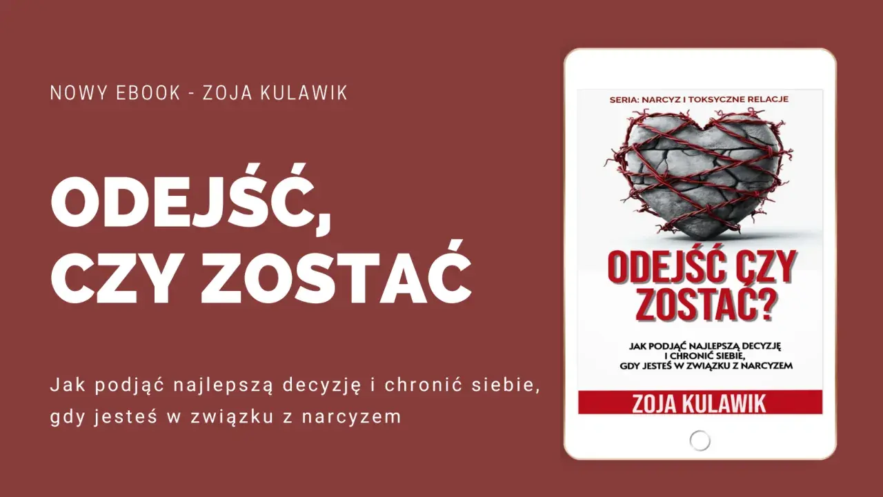 Ebook "Odejść czy zostać?" Zoi Kulawik o trudnych decyzjach w związkach z narcyzami. Pomoc w rozstaniu z hazardzistą.