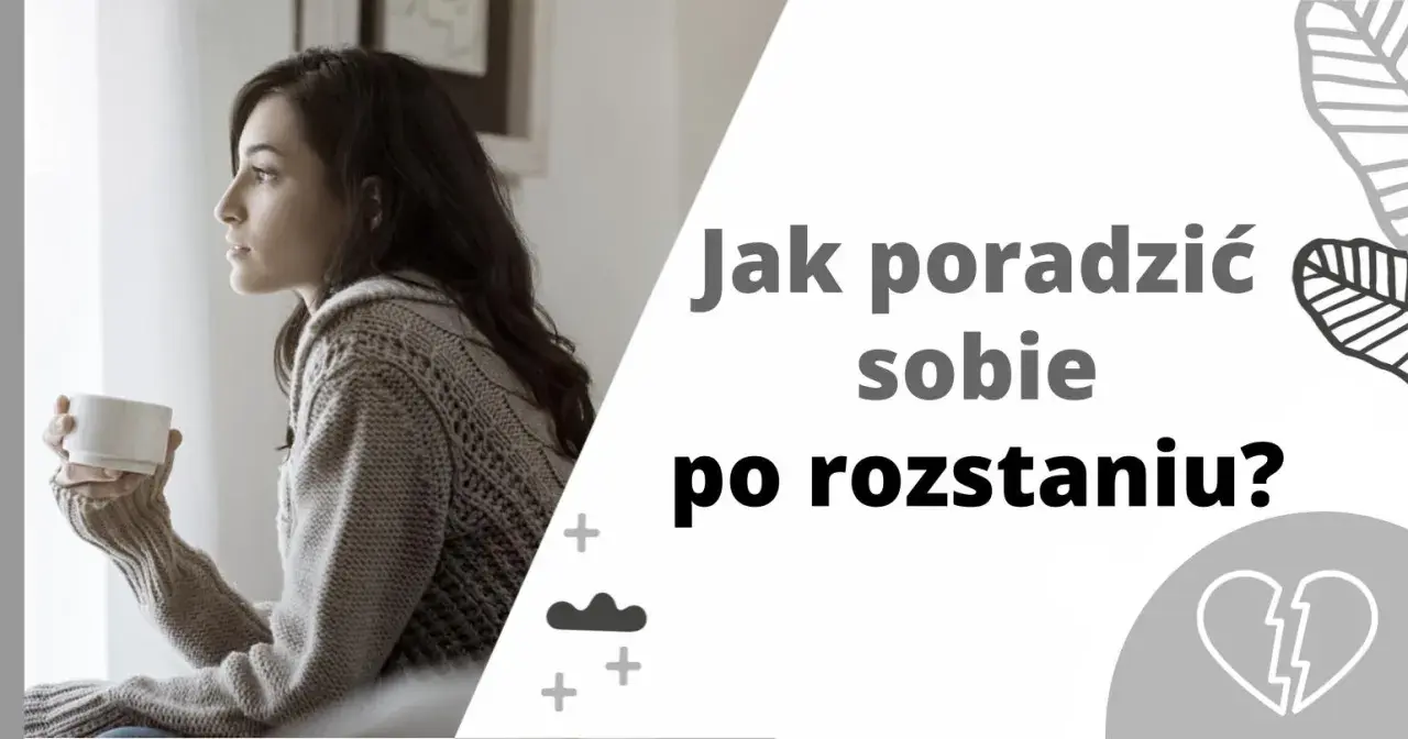 Kobieta z kubkiem w dłoni patrzy w okno, pogrążona w myślach. Tekst "Jak poradzić sobie po rozstaniu?" sugeruje trudne emocje i poszukiwanie wsparcia.